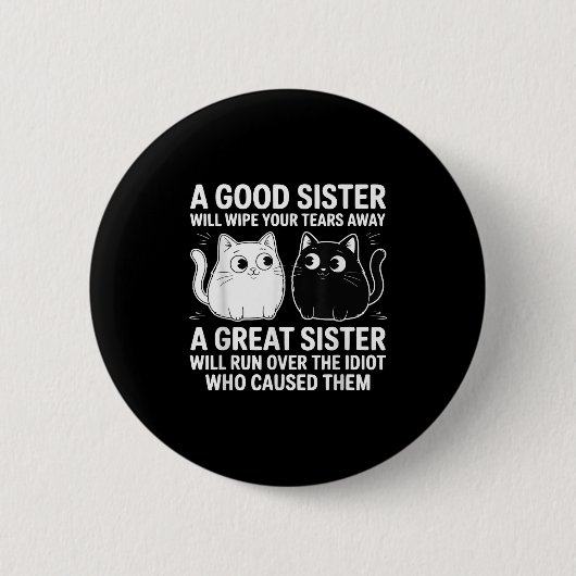 Eine gute Schwester wischen Ihre Tränen lustige Ka Button (Vorderseite)