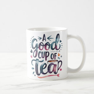 "Eine gute Tasse Tee - Niedliche handgeschriebene