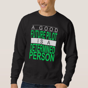 Eine gute Zukunft Pilor ist ein entschlossenes Flu Sweatshirt