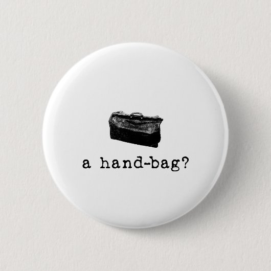 Eine Handtasche? Button (Vorderseite)