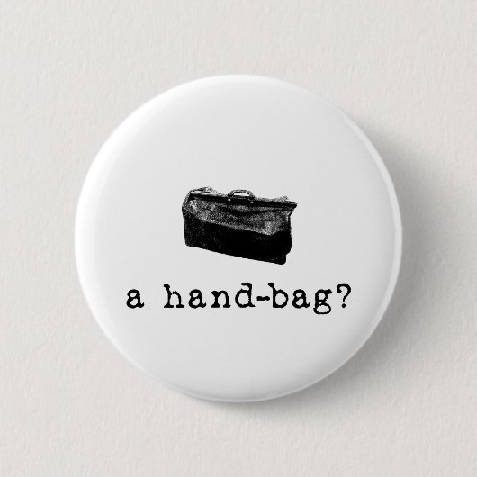 Eine Handtasche? Button (Vorderseite)