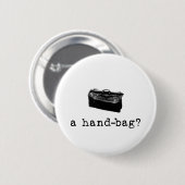 Eine Handtasche? Button (Vorne & Hinten)