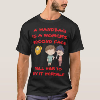EINE HANDTASCHE IST DAS ZWEITE GESICHT EINER FRAU  T-Shirt