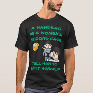 EINE HANDTASCHE IST DAS ZWEITE GESICHT EINER FRAU, T-Shirt