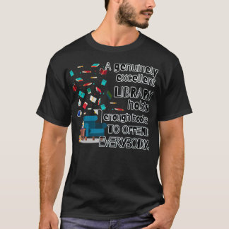 Eine hervorragende Bibliothek hält genug Bücher be T-Shirt