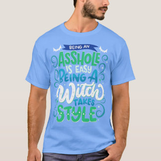 Eine Hexe zu sein nimmt Stil Halloween T-Shirt