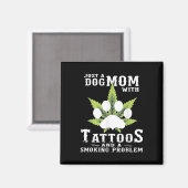 Eine Hunde-Mama mit Tattoos und ein Rauchproblem l Magnet (Vorderseite/Rückseite)