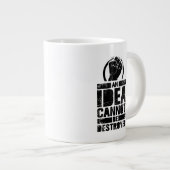 Eine Idee kann nicht zerstört werden Jumbo-Tasse (Vorderseite Rechts)