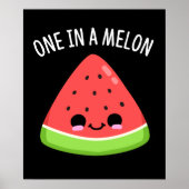 Eine in einem Melon Funny Watermelon Pun Dark BG Poster (Vorne)