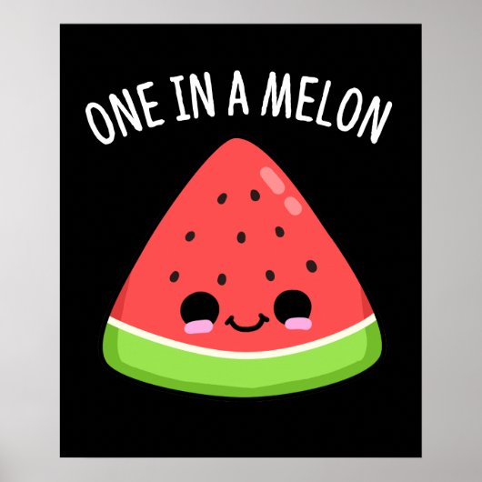 Eine in einem Melon Funny Watermelon Pun Dark BG Poster (Vorne)