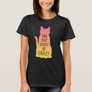 Eine Katze fehlt, um verrückt zu sein Katzen Dame T-Shirt
