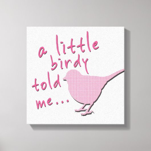 Eine kleine Birdy sagte mir 12" x 12" Leinwand (pi (Vorderseite)