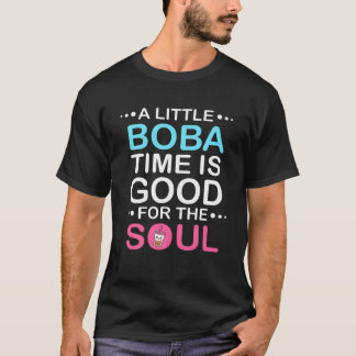 Eine kleine Boba-Zeit ist gut für das Soul lustige T-Shirt