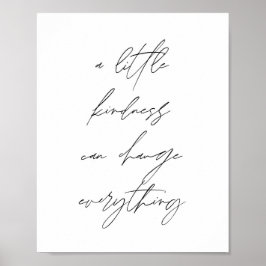 Eine kleine Freundlichkeit kann alles verändern Poster