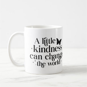 Eine kleine Freundlichkeit kann die Welt verändern Kaffeetasse