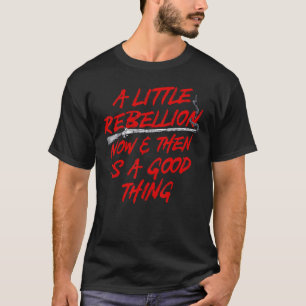 Eine kleine Rebellion hier und da ist eine gute Sa T-Shirt