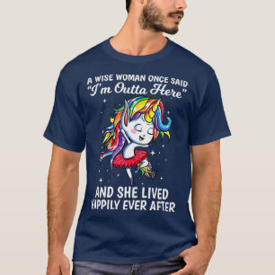 Eine kluge Frau sagte einmal, ich bin hier draußen T-Shirt