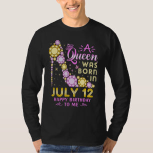 Eine Königin war am 12. Juli glücklich Geburtstag T-Shirt