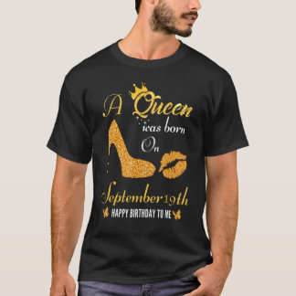 Eine Königin war am 19. September zum Geburtstag G T-Shirt