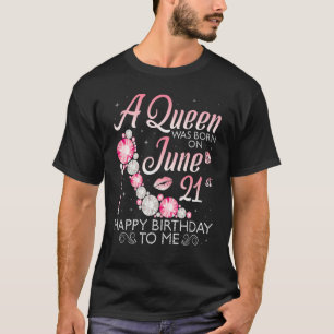 Eine Königin war am 21. Juni Geboren. T-Shirt