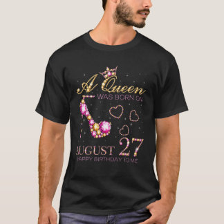 Eine Königin war am 27. August Geboren, am Geburts T-Shirt
