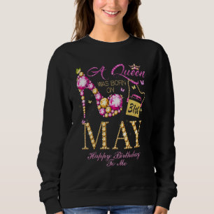 Eine Königin war am 31. Mai zum Geburtstag für mic Sweatshirt
