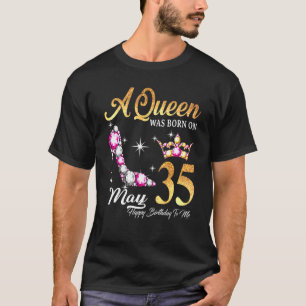 Eine Königin war am 35. Mai zum Geburtstag für mic T-Shirt