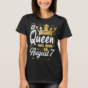 Eine Königin war am 7. August Niedlich Girly Augus T-Shirt
