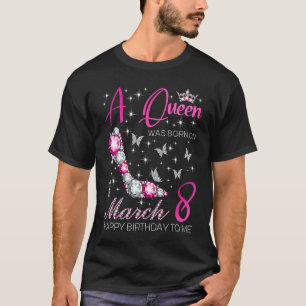 Eine Königin war am 8. März des 8. März Geboren Pa T-Shirt