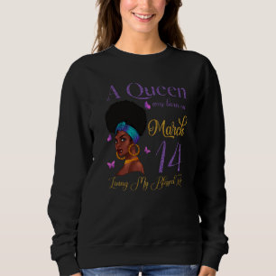 Eine Königin war am März 14 Geboren, die mein gese Sweatshirt