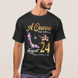 Eine Königin war im August 24 glücklich Geburtstag T-Shirt