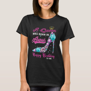 Eine Königin war im August Geboren, glücklich zum T-Shirt