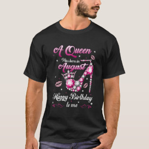 Eine Königin war im August Geboren, glücklich zum T-Shirt