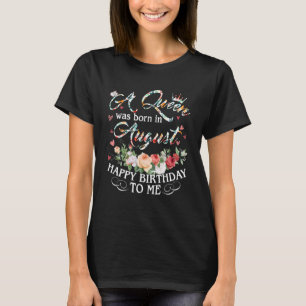 Eine Königin war im August Geboren, glücklich zum T-Shirt
