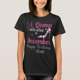 Eine Königin war im Dezember Geboren, glücklich  T-Shirt