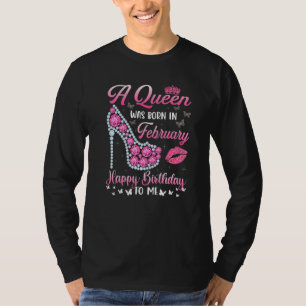 Eine Königin war im Februar Geboren, und ich war f T-Shirt