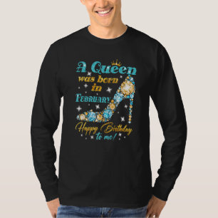 Eine Königin war im Februar Geboren, und ich war f T-Shirt
