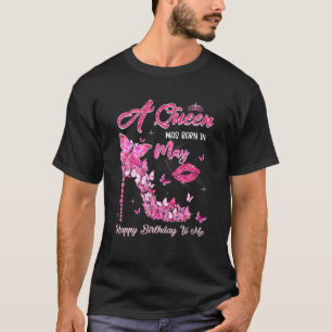 Eine Königin war im Mai Geboren, glücklich zum Geb T-Shirt