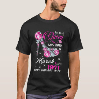 Eine Königin war im März 1971 Geboren 51. Geburtst T-Shirt