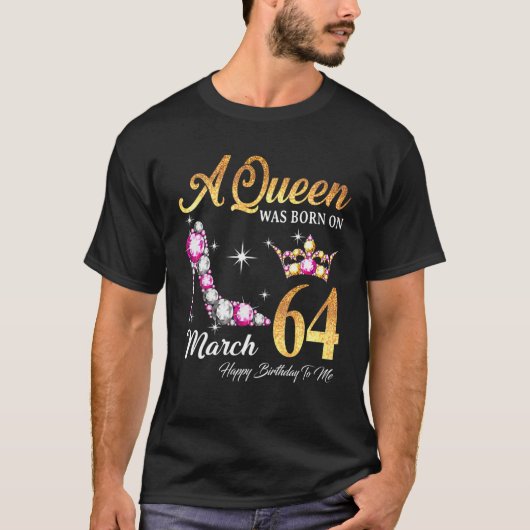 Eine Königin war im März 64 glücklich zum Geburtst T-Shirt (Vorderseite)