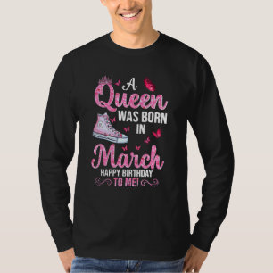 Eine Königin war im März Geboren, glücklich zum Ge T-Shirt