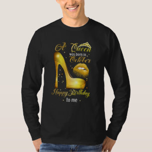 Eine Königin war im Oktober Geboren, glücklich zum T-Shirt