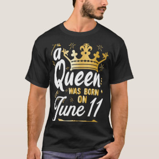 Eine Königin wurde am 11. Juni Niedlich Girly 11. T-Shirt