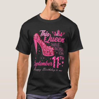 Eine Königin wurde am 11. September im September G T-Shirt
