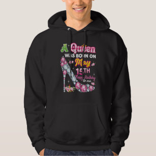 Eine Königin wurde am 15. Mai 15. glücklich Geburt Hoodie