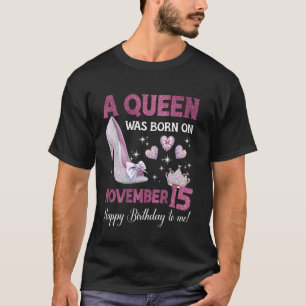 Eine Königin wurde am 15. November geboren Girlie  T-Shirt