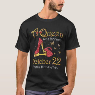 Eine Königin wurde am 22. Oktober, dem 22. Oktober T-Shirt