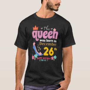 Eine Königin wurde am 26. Dezember, 26. Dezember B T-Shirt