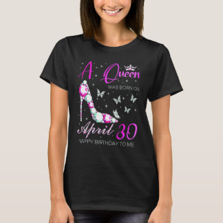 Eine Königin wurde am 30. April 30. April Geburtst T-Shirt