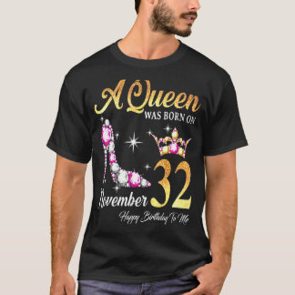 Eine Königin wurde am 32. November zum Geburtstag T-Shirt